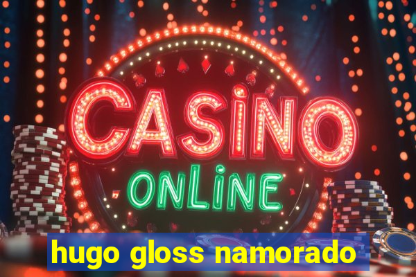 hugo gloss namorado